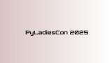 PyLadiesCon 2025