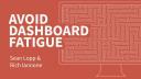 Sean Lopp & Rich Iannone | Avoid Dashboard Fatigue | RStudio (2020)