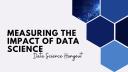 Measuring the Impact of Data Science | Data Science Hangout Highlights