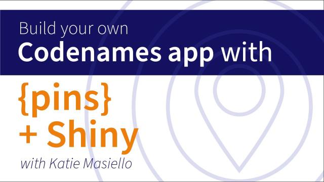 Katie Masiello || Build a Codenames app using {pins} and Shiny! || RStudio