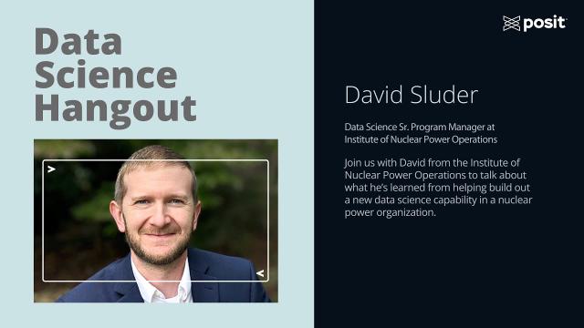 David Sluder @ Institute of Nuclear Power Operations | Data Science Hangout