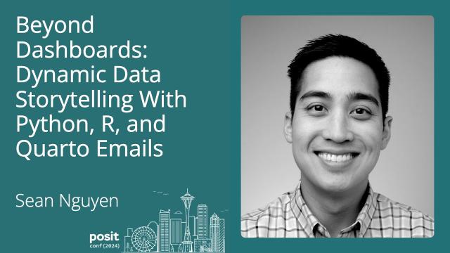 Sean Nguyen - Beyond Dashboards: Dynamic Data Storytelling with Python, R, and Quarto Emails