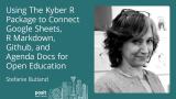 Using the Kyber R package to connect Google Sheets, RMarkdown, GitHub, & Agenda docs for open edu
