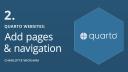Quarto Websites 2: Add pages and navigation | Charlotte Wickham | Posit