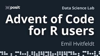 Advent of Code for R users | Emil Hvitfeldt | Data Science Lab